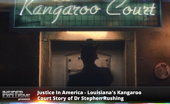 Justice In America – Louisiana’s Kangaroo Court Story Of Dr Stephen Rushing