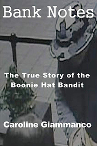Bank Notes: The True Story of the Boonie Hat Bandit