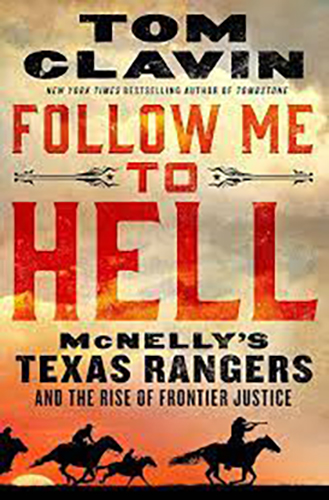 Follow Me to Hell: McNelly's Texas Rangers and the Rise of Frontier Justice
