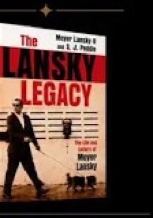 The Lansky Legacy: The Life and Letters of Meyer Lansky